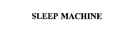 SLEEP MACHINE