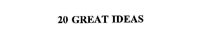 20 GREAT IDEAS