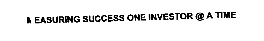 MEASURING SUCCESS ONE INVESTOR @ A TIME