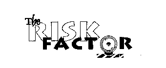 THE RISK FACTOR