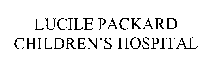 LUCILE PACKARD CHILDREN'S HOSPITAL