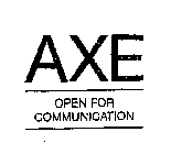 AXE OPEN FOR COMMUNICATION