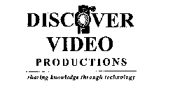 DISCOVER VIDEO PRODUCTIONS SHARING KNOWLEDGE THROUGH TECHNOLOGY