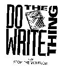 DO THE WRITE THING HELP STOP THE VIOLENCE!