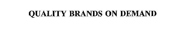 QUALITY BRANDS ON DEMAND