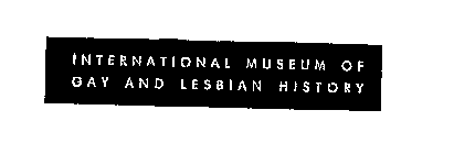 INTERNATIONAL MUSEUM OF GAY AND LESBIANHISTORY