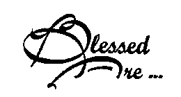 BLESSED ARE...