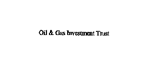 OIL & GAS INVESTMENT TRUST