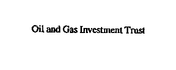 OIL AND GAS INVESTMENT TRUST