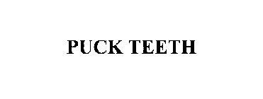 PUCK TEETH
