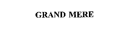 GRAND MERE