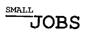 SMALL JOBS