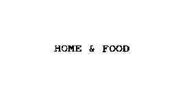 HOME& FOOD