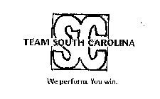 SC TEAM SOUTH CAROLINA WE PERFORM. YOU WIN.