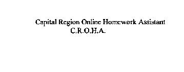 C.R.O.H.A CAPITAL REGION ONLINE HOMEWORK ASSISTANT