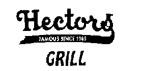 HECTOR'S GRILL FAMOUS SINCE 1969