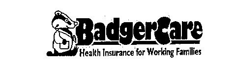 BADGERCARE HEALTH INSURANCE FOR WORKINGFAMILIES
