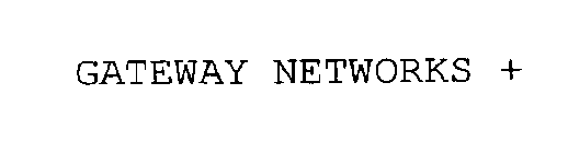 GATEWAY NETWORKS +