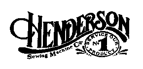 HENDERSON SEWING MACHINE CO. SERVICE OUR NO. 1 PRODUCT