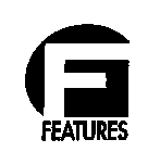 F FEATURES