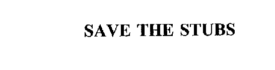 SAVE THE STUBS
