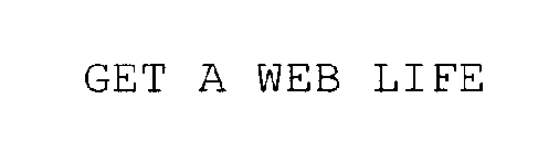 GET A WEB LIFE