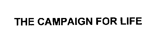 THE CAMPAIGN FOR LIFE