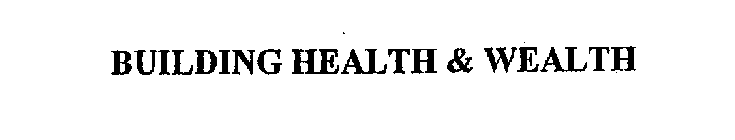 BUILDING HEALTH & WEALTH