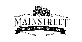 MAINSTREET WHOLESALE GROCERY SUPPLY