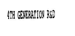 4TH GENERATION R&D