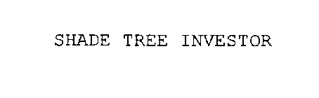 SHADE TREE INVESTOR