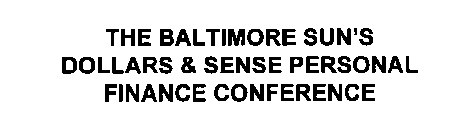 THE BALTIMORE SUN'S DOLLARS & SENSE PERSONAL FINANCE CONFERENCE