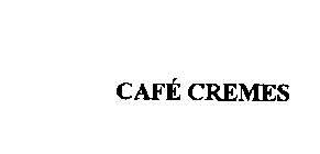 CAFE CREMES