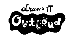DRAW IT OUT LOUD