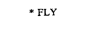 * FLY