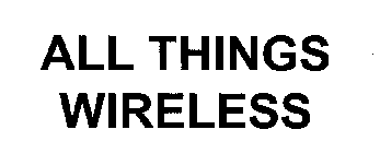 ALL THINGS WIRELESS