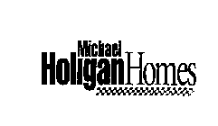 MICHAEL HOLIGAN HOMES