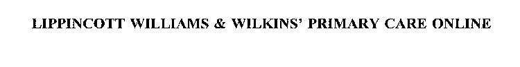LIPPINCOTT WILLIAMS & WILKINS' PRIMARY CARE ONLINE