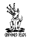 CROWNED HEADS
