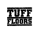 TUFF FLOORS