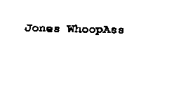 JONES WHOOPASS