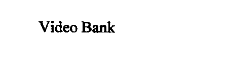 VIDEO BANK
