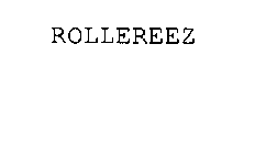ROLLEREEZ