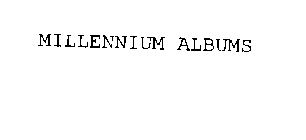 MILLENNIUM ALBUMS