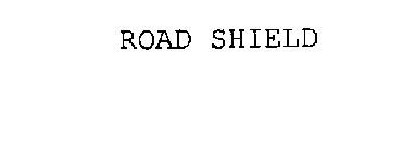 ROAD SHIELD