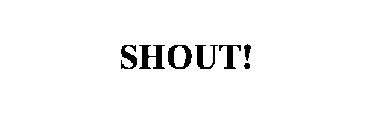 SHOUT!