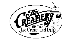 THE CREAMERY OLD TIME ICE CREAM AND DELI
