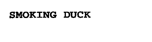 SMOKING DUCK