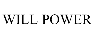 WILL POWER