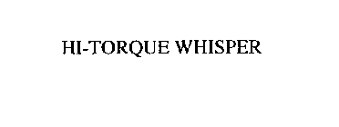 HI-TORQUE WHISPER